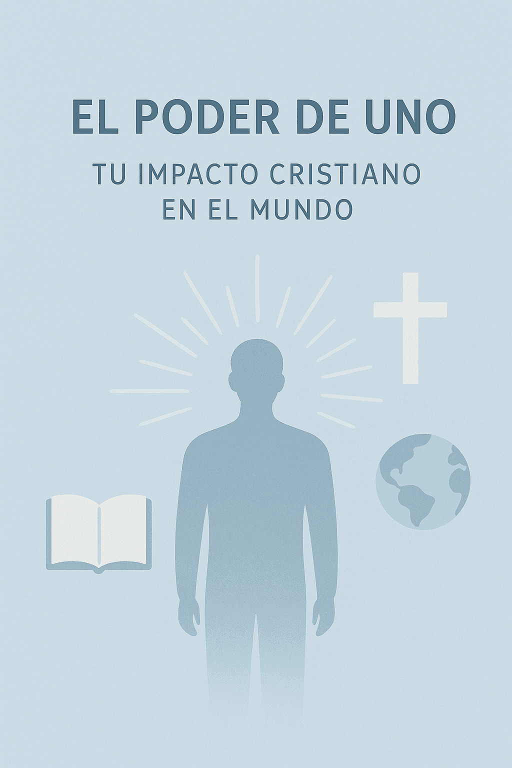 El Poder de Uno: Tu Impacto Cristiano en el Mundo